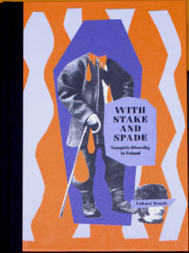 With Stake and Spade. Vampiric Diversity in Poland An Introduction and Sourcebook.